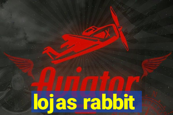 lojas rabbit